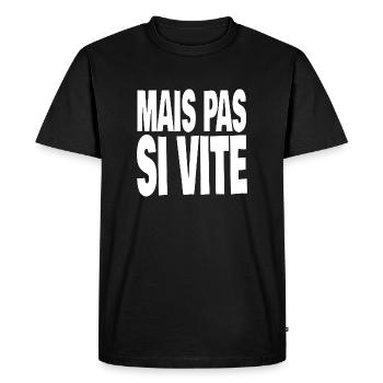 mais pas si vite - T-shirt Premium bio Homme - noir - Devant - Nico (187cm)