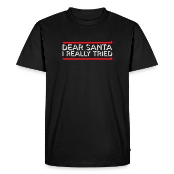 Dear Santa I Really Tried Christmas Humor Funny - Men's Premium Organic T-Shirt - black - Front - Nico (187cm)