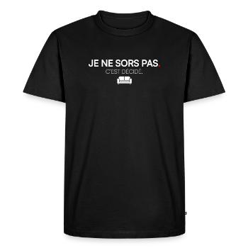 JE SORS PAS. C’EST DÉCIDÉ. | Humour - T-shirt Premium bio Homme - noir - Devant - Nico (187cm)