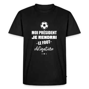 Moi président je rendrai le foot obligatoire - T-shirt Premium bio Homme - noir - Devant - Nico (187cm)