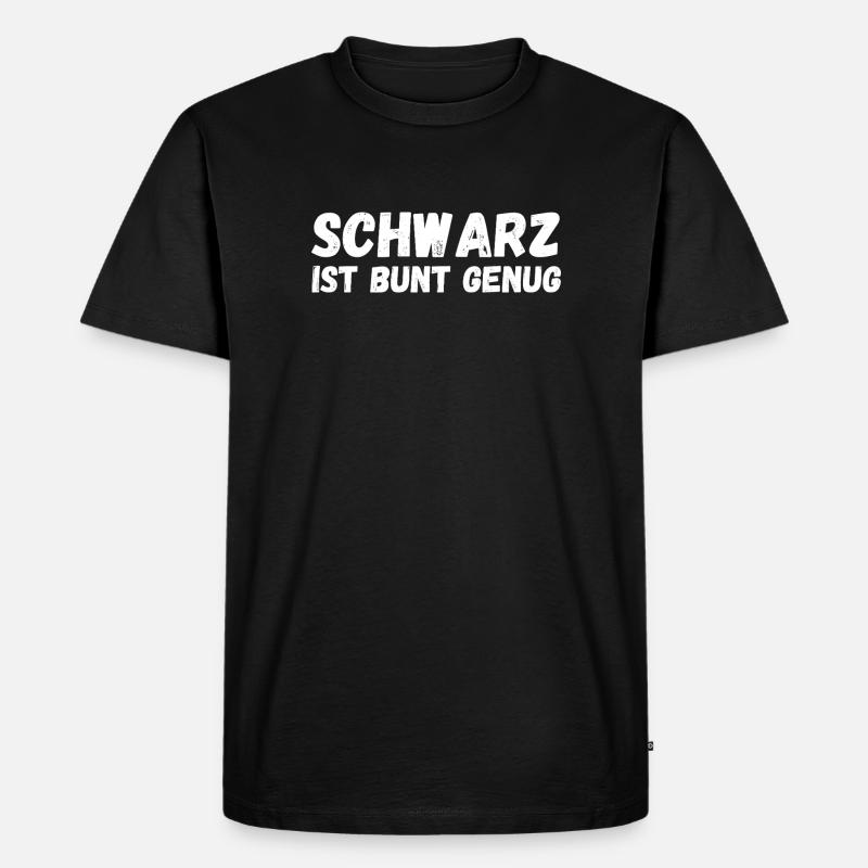 Schwarz ist bunt genug Sarcastic - Männer Premium Bio T-Shirt - Schwarz