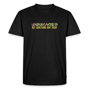 Non diagnostiqué mais quelque chose ne va pas Coloré Drôle - T-shirt Premium bio Homme - noir - Devant - Nico (187cm)