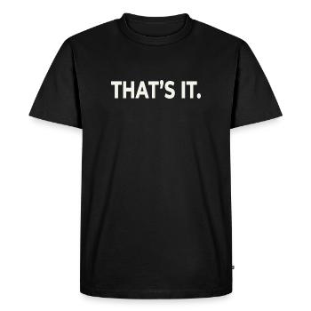 THAT’S IT. – Minimalist Statement Design - Men's Premium Organic T-Shirt - black - Front - Nico (187cm)