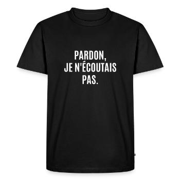pardon je n'écoutais pas - T-shirt Premium bio Homme - noir - Devant - Nico (187cm)