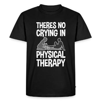 There's No Crying In Physical Therapy 2 - Men's Premium Organic T-Shirt - black - Front - Nico (187cm)