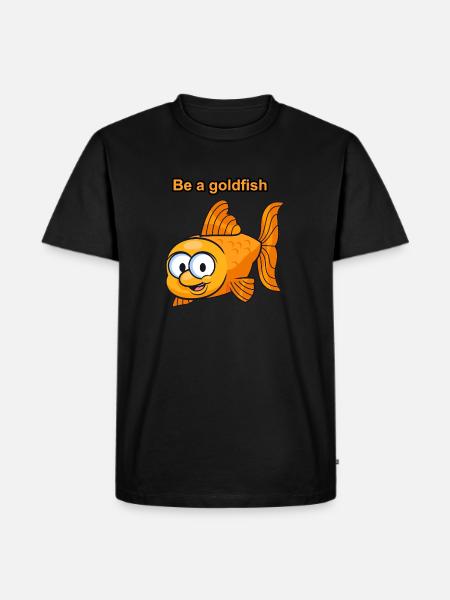 Be a goldfish - Men's Premium Organic T-Shirt - black