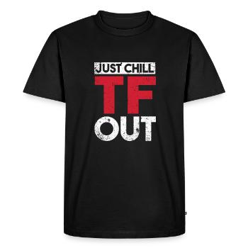 Black Humor Just Chill Tf Out - Men's Premium Organic T-Shirt - black - Front - Nico (187cm)