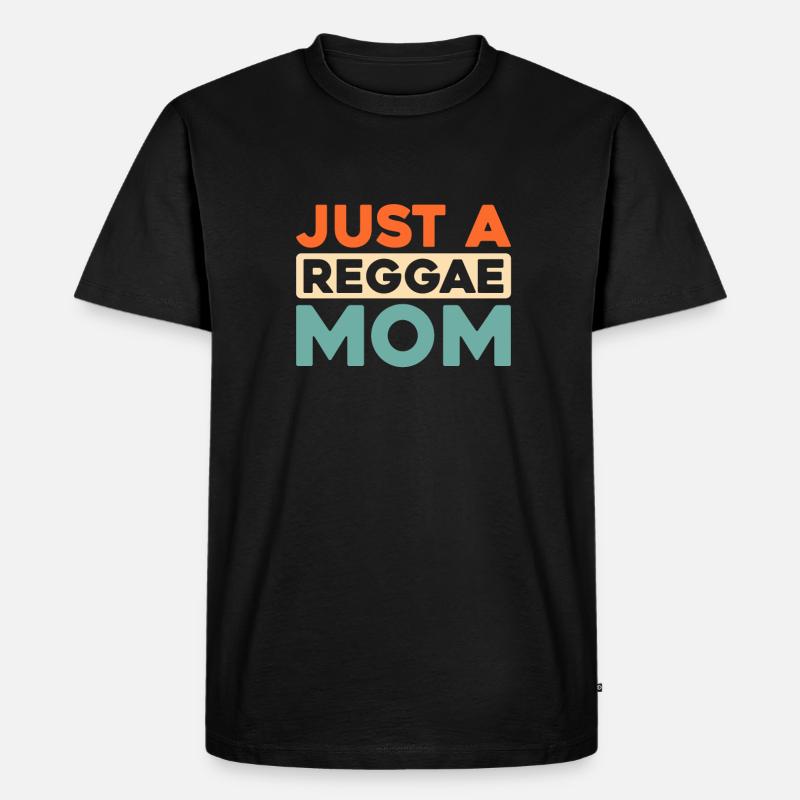 Reggae Just A Reggae Mom - Männer Premium Bio T-Shirt - Schwarz