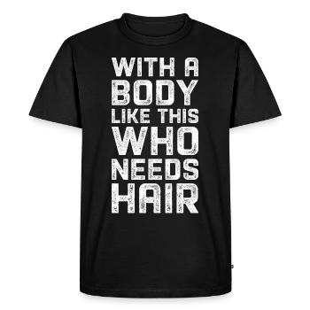 With a body like this who needs hair. - Men's Premium Organic T-Shirt - black - Front - Nico (187cm)
