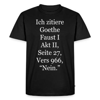 Um Goethe zu zitieren: Nein. Lustige Zitate Faust - Männer Premium Bio T-Shirt - Schwarz - Vorne - Nico (187cm)