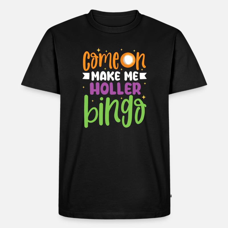 Comeon make me holler bingo - Männer Premium Bio T-Shirt - Schwarz