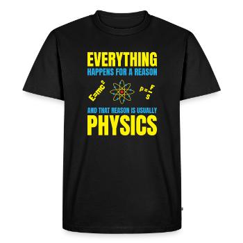 Physics Is The Reason - Funny Physics Quote - Men's Premium Organic T-Shirt - black - Front - Nico (187cm)
