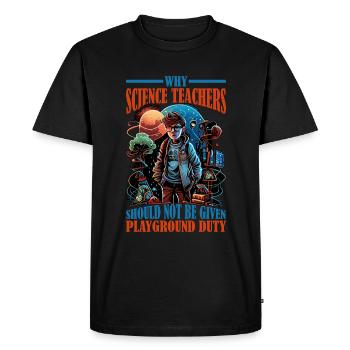 Teachers Should Not Be Given Playground Duty 12 - Men's Premium Organic T-Shirt - black - Front - Nico (187cm)