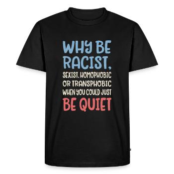 Why be racist - Men's Premium Organic T-Shirt - black - Front - Nico (187cm)