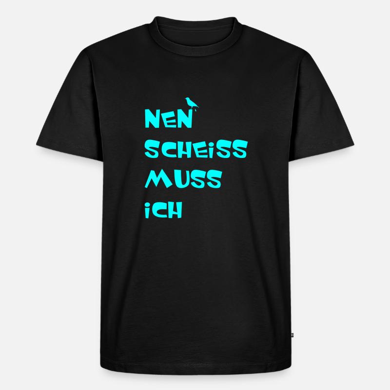 Nen scheiss muss ich - Männer Premium Bio T-Shirt - Schwarz