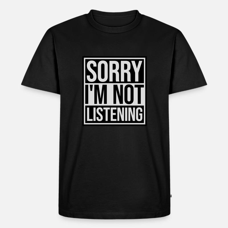désolé de ne pas écouter - T-shirt Premium bio Homme - noir