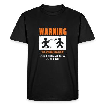 Avertissement : Pour éviter les blessures, ne me dites pas comment faire - T-shirt Premium bio Homme - noir - Devant - Nico (187cm)