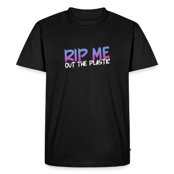RIP ME OUT THE PLASTIC: Expressive message - Men's Premium Organic T-Shirt - black - Front - Nico (187cm)
