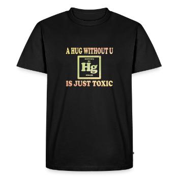 A Hug Without You Is Simply Toxic Chemistry - Men's Premium Organic T-Shirt - black - Front - Nico (187cm)