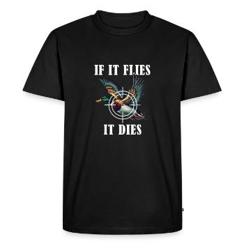 If It Flies It Dies Hunting Duck Humor Nature - Men's Premium Organic T-Shirt - black - Front - Nico (187cm)
