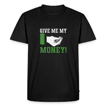 Give Me My Money Funny Humorous Design For - Men's Premium Organic T-Shirt - black - Front - Nico (187cm)