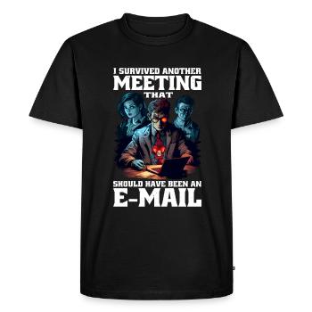 I Survived A Meeting That Should Have Been Mail 45 - Men's Premium Organic T-Shirt - black - Front - Nico (187cm)
