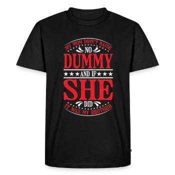 My Mom Didn't Raise No Dummy, Maybe My Brother 18 - Men's Premium Organic T-Shirt - black - Front - Nico (187cm)