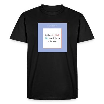Without love life would be a mistake - T-shirt Premium bio Homme - noir - Devant - Nico (187cm)