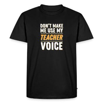 Funny teacher sayings gift for teacher - Men's Premium Organic T-Shirt - black - Front - Nico (187cm)