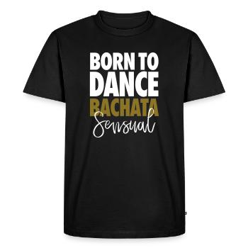 Born To Dance Bachata Sensual - Dance Shirt - Men's Premium Organic T-Shirt - black - Front - Nico (187cm)
