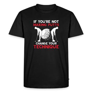 If You're Not Making Putts Change You Technique - Men's Premium Organic T-Shirt - black - Front - Nico (187cm)