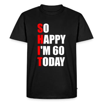 So Happy I'm 60 Today - 60th Birthday - Men's Premium Organic T-Shirt - black - Front - Nico (187cm)