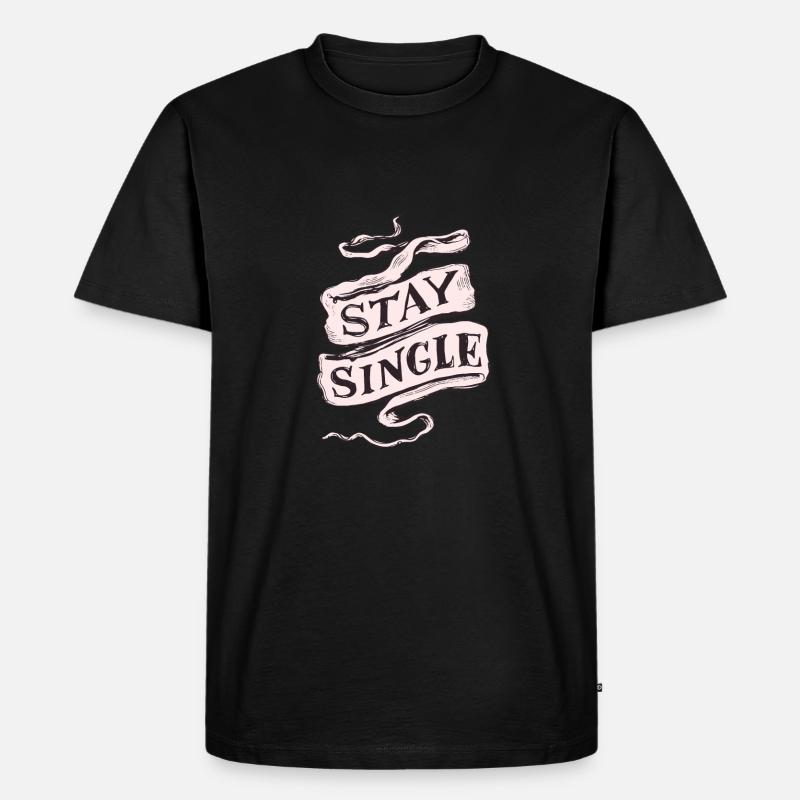 Bleibe Single - Männer Premium Bio T-Shirt - Schwarz