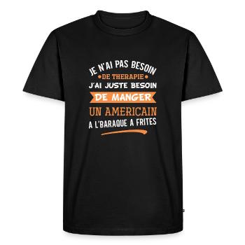 Je n'ai pas besoin de thérapie américain friterie - T-shirt Premium bio Homme - noir - Devant - Nico (187cm)