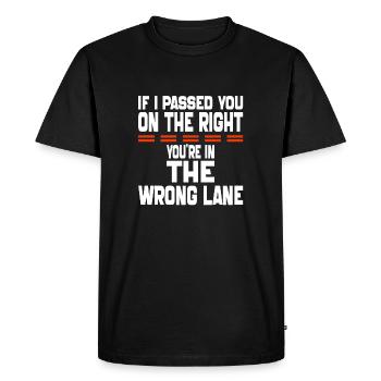 if i Passed You On The Right You're in The Wrong - Men's Premium Organic T-Shirt - black - Front - Nico (187cm)