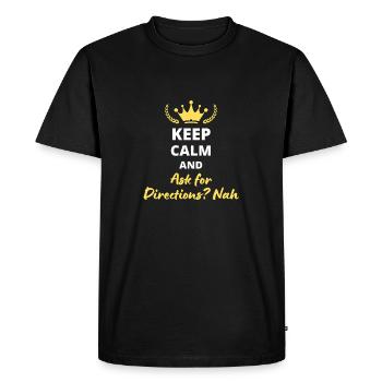 Keep Calm and Ask for Directions? No - Men's Premium Organic T-Shirt - black - Front - Nico (187cm)