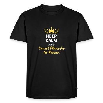 Keep Calm and Cancel Plans for No Reason - Men's Premium Organic T-Shirt - black - Front - Nico (187cm)