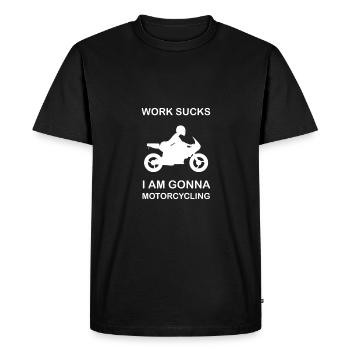 Work sucks I am gonna motorcycling motorcyclist - Men's Premium Organic T-Shirt - black - Front - Nico (187cm)