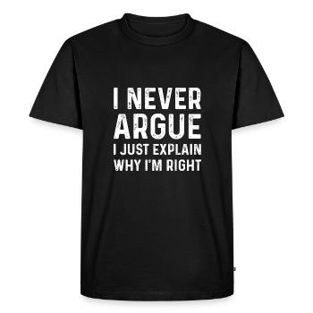 i never argue i just explain why i'm right Men - Men's Premium Organic T-Shirt - black - Front - Nico (187cm)
