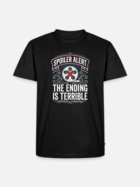 Alerte spoiler : la fin est terrible - T-shirt Premium bio Homme - noir