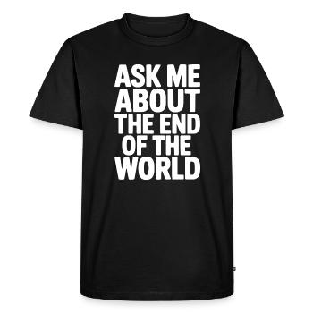 Demandez-moi à propos de la fin du monde - T-shirt Premium bio Homme - noir - Devant - Nico (187cm)