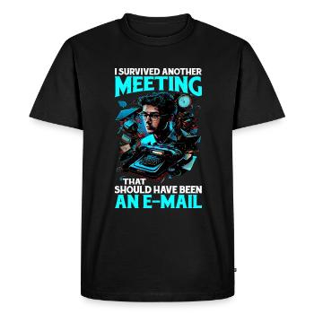 I Survived A Meeting That Should Have Been Mail 44 - Men's Premium Organic T-Shirt - black - Front - Nico (187cm)