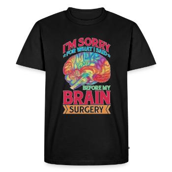 I'm Sorry For What I Said Before My Brain Surgery - Men's Premium Organic T-Shirt - black - Front - Nico (187cm)