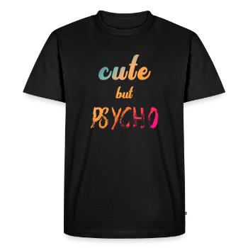 Ironic saying - CUTE but PSYCHO - Men's Premium Organic T-Shirt - black - Front - Nico (187cm)