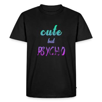 Ironic saying - CUTE but PSYCHO - Men's Premium Organic T-Shirt - black - Front - Nico (187cm)