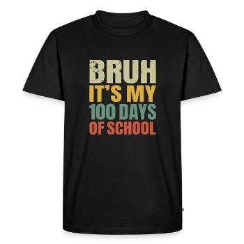 Bruh Its My 100 Days Of School 100th Day Of School - Men's Premium Organic T-Shirt - black - Front - Nico (187cm)