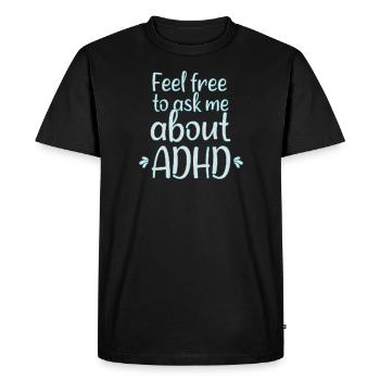 Feel free to ask me.. ADHD I Drôle de TDAH Proverbes - T-shirt Premium bio Homme - noir - Devant - Nico (187cm)