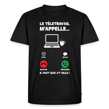 Le Télétravail M'appelle, Il Faut Que J'y Aille - T-shirt Premium bio Homme - noir - Devant - Nico (187cm)