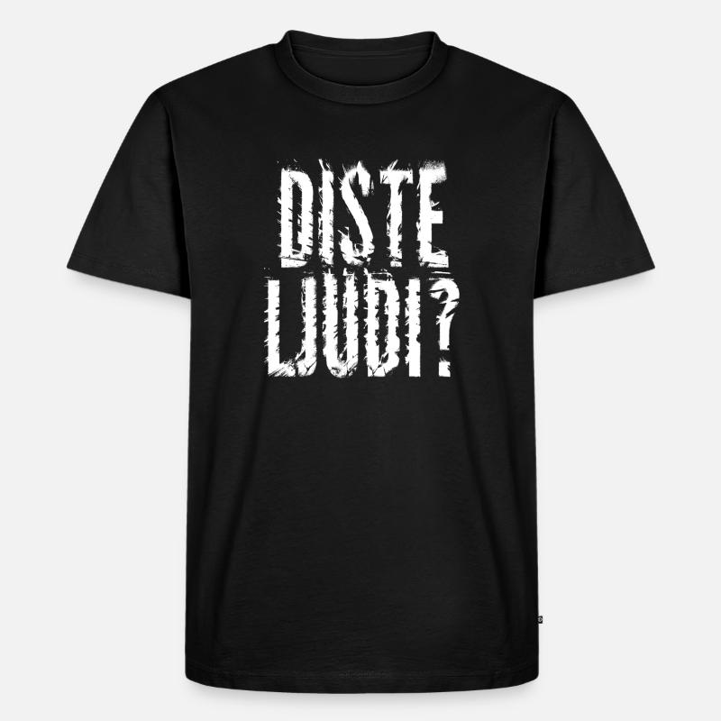 DISTE LJUDI? - Männer Premium Bio T-Shirt - Schwarz