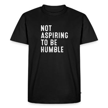 Not Aspiring To Be Humble Statement - Men's Premium Organic T-Shirt - black - Front - Nico (187cm)